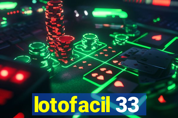 lotofacil 33